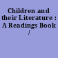 Children and their Literature : A Readings Book /