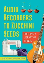 Audio recorders to zucchini seeds : building a library of things /