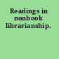 Readings in nonbook librarianship.