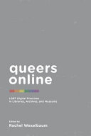 Queers online : LGBT digital practices in libraries, archives, and museums /