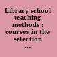 Library school teaching methods : courses in the selection of adult materials /