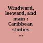 Windward, leeward, and main : Caribbean studies and library resources : final report and working papers of the Twenty-fourth Seminar on the Acquisition of Latin American Library Materials : University of California, Los Angeles, California, June 17-22, 1979 /