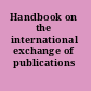 Handbook on the international exchange of publications