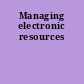 Managing electronic resources