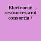 Electronic resources and consortia /