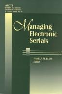Managing electronic serials : essays based on the ALCTS electronic serials institutes, 1997-1999 /