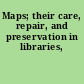 Maps; their care, repair, and preservation in libraries,