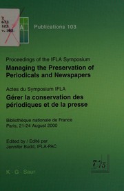 Proceedings of the IFLA Symposium, Managing the Preservation of Periodicals and Newspapers : Bibliothèque nationale de France : Paris, 21-24 August 2000 /