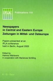 Newspapers in Central and Eastern Europe : papers presented at an IFLA Conference, held in Berlin, August 2003 = Zeitungen in Mittel- und Osteuropa /