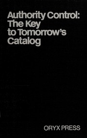 Authority control : the key to tomorrow's catalog : proceedings of the 1979 Library and Information Technology Association Institutes /