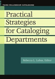 Practical strategies for cataloging departments /