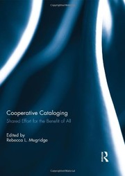 Cooperative cataloging : shared effort for the benefit of all /