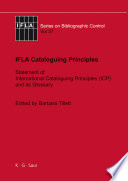 IFLA cataloguing principles the Statement of International Cataloguing Principles (ICP) and its glossary : in 20 languages /