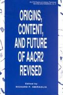 Origins, content, and future of AACR2 revised /