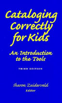 Cataloging correctly for kids : an introduction to the tools /