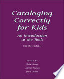 Cataloging correctly for kids : an introduction to the tools /