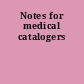 Notes for medical catalogers