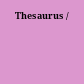 Thesaurus /