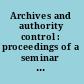 Archives and authority control : proceedings of a seminar sponsored by the Smithsonian Institution, October 27, 1987 /