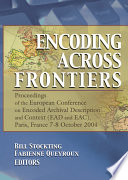 Encoding across frontiers : proceedings of the European Conference on Encoded Archival Description and Context (EAD and EAC), Paris, France, 7-8 October, 2004 /