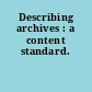 Describing archives : a content standard.