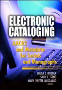 Electronic cataloging : AACR2 and metadata for serials and monographs /