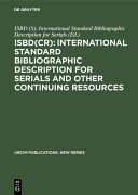 ISBD(CR) : International Standard Bibliographic Description for Serials and Other Continuing Resources : revised from the ISBD(S), International Standard Bibliographic Description for Serials /