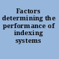 Factors determining the performance of indexing systems /