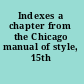 Indexes a chapter from the Chicago manual of style, 15th edition.