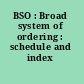 BSO : Broad system of ordering : schedule and index