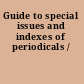 Guide to special issues and indexes of periodicals /