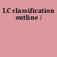 LC classification outline /