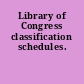 Library of Congress classification schedules.