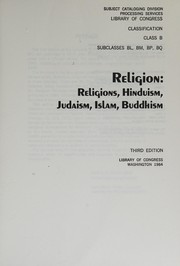 Classification. Class B. Subclasses BL, BM, BP, BQ. Religion--Religions, Hinduism, Judaism, Islam, Buddhism /