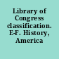 Library of Congress classification. E-F. History, America /