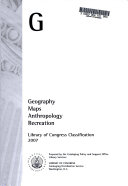 Library of Congress classification. G. Geography, maps, anthropology, recreation /