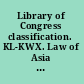 Library of Congress classification. KL-KWX. Law of Asia and Eurasia, Africa, Pacific area, and Antarctica /