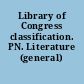 Library of Congress classification. PN. Literature (general) /