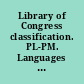 Library of Congress classification. PL-PM. Languages of Eastern Asia, Africa, Oceania. Hyperborean, Indian, and artificial languages /