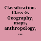 Classification. Class G. Geography, maps, anthropology, recreation /