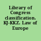 Library of Congress classification. KJ-KKZ. Law of Europe /