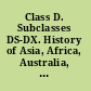 Class D. Subclasses DS-DX. History of Asia, Africa, Australia, New Zealand, etc