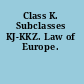 Class K. Subclasses KJ-KKZ. Law of Europe.
