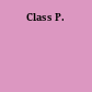 Class P.