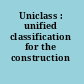 Uniclass : unified classification for the construction industry