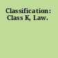 Classification: Class K, Law.