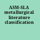 ASM-SLA metallurgical literature classification