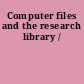 Computer files and the research library /