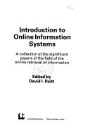 Introduction to online information systems : a collection of the significant papers in the field of the online retrieval of information /