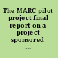 The MARC pilot project final report on a project sponsored by the Council on Library Resources, inc.